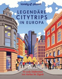 Lonely Planet Legendäre Citytrips in Europa von Biege,  Bernd, Biringer,  Eva, Bussmann,  Michael, Dauscher,  Jörg, Eickhoff,  Matthias, Freyer-Lindner,  Joseann, Fülling,  Oliver, Grabowsky,  Dennis, Jaspers,  Susanne, Kalmbach,  Gabriele, Kaupat,  Mirko, Michel,  Caroline, Pollex,  Sylvia, Raether-Klünker,  Gudrun, Reichardt,  Julia, Strohmaier,  Jürgen, Thiel,  Susanne, Tröger,  Gabriele, Völler,  Paula, Völler,  Susanne, Wank,  Norbert, Wellenzohn,  Franziska, Wengert,  Veronika