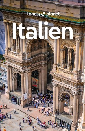 Lonely Planet Reiseführer Italien von Bocco,  Federica, Buckley,  Julia, DiGaetano,  Virginia, DIgnoti,  Stefania, Garwood,  Duncan, Geddo,  Benedetta, Hardy,  Paula, Hunt,  Phoebe, Mostaccio,  Sara, Ong,  Stephanie, Raub,  Kevin, Sandova,  Eva, Williams,  Nicola, Zinna,  Angelo