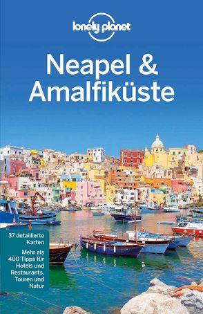 Lonely Planet Reiseführer Neapel & Amalfiküste von Bonetto,  Cristian, Quintero,  Josephine