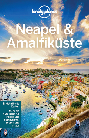 Lonely Planet Reiseführer Neapel & Amalfiküste von Bonetto,  Cristian, Quintero,  Josephine