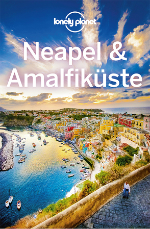 Lonely Planet Reiseführer Neapel & Amalfiküste von Bonetto,  Cristian, Quintero,  Josephine