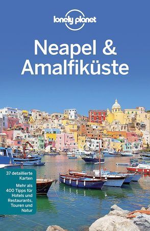 Lonely Planet Reiseführer Neapel & Amalfiküste von Bonetto,  Cristian, Quintero,  Josephine