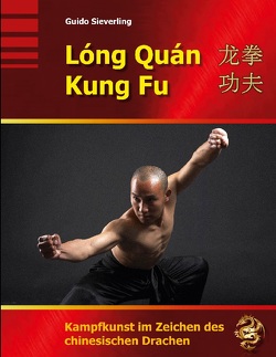 Long Quan Kung Fu von Sieverling,  Guido