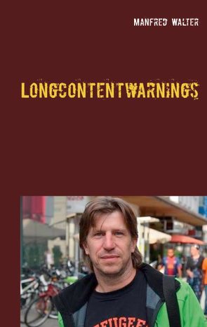 Longcontentwarnings von Walter,  Manfred