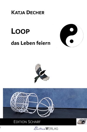 Loop – das Leben feiern von Decher,  Katja