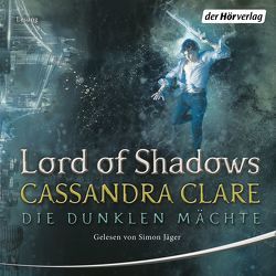 Lord of Shadows von Clare,  Cassandra, Fritz,  Franca, Jäger,  Simon, Koop,  Heinrich, Schaefer,  Kati