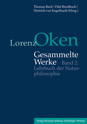 Lorenz Oken – Gesammelte Werke von Bach,  Thomas, Breidbach,  Olaf, Engelhardt,  Dietrich von