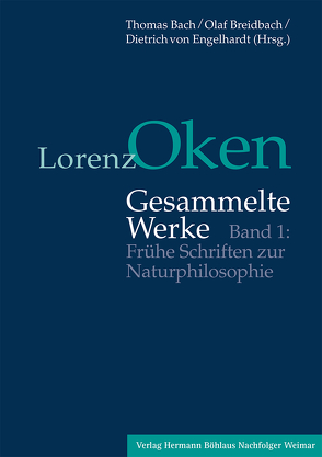 Lorenz Oken – Gesammelte Werke von Bach,  Thomas, Breidbach,  Olaf, Engelhardt,  Dietrich von