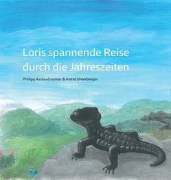 Loris spannende Reise durch die Jahreszeiten von Aschenbrenner,  Philipp, Unterberger,  Astrid