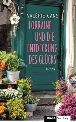 Lorraine und die Entdeckung des Glücks von Gans,  Valérie, Lemmens,  Nathalie