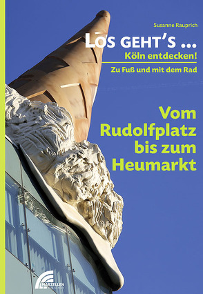 Los geht´s… Vom Rudolfplatz bis zum Heumarkt von Rauprich,  Susanne