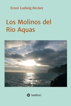 Los Molinos del Rio Aquas von Becker,  Ernst Ludwig