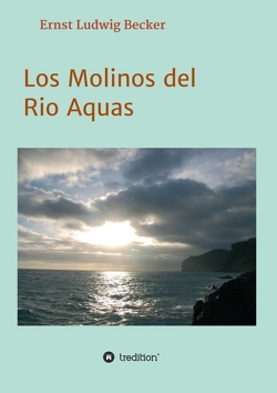 Los Molinos del Rio Aquas von Becker,  Ernst Ludwig