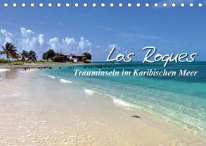 Los Roques – Trauminseln im Karibischen Meer (Tischkalender 2019 DIN A5 quer) von Reiter,  Monika