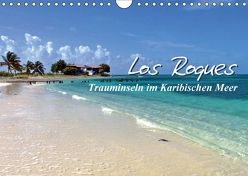 Los Roques – Trauminseln im Karibischen Meer (Wandkalender 2018 DIN A4 quer) von Reiter,  Monika