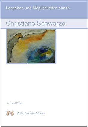 Losgehen und Möglichkeiten atmen von Schwarze,  Christiane