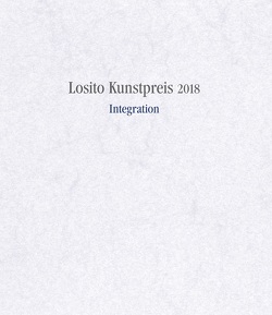 Losito Kunstpreis 2018 von Bartels,  Martin, Bartnig,  Horst, Blume,  Eugen, Borchers,  Horst, Britz,  Susanne, Hauer,  Armin, Hentrich,  Ralf, Kuhn,  Nicola, Liebers,  Peter, Zeisler,  Anke