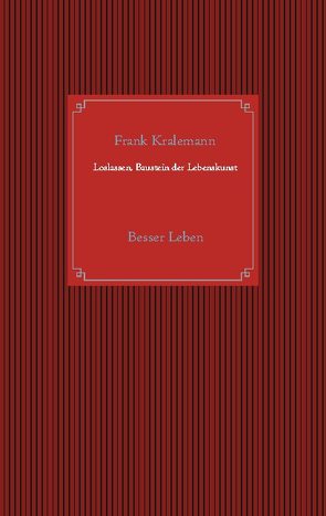 Loslassen, Baustein der Lebenskunst von Kralemann,  Frank