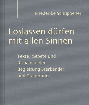 Loslassen dürfen mit allen Sinnen von Schuppener,  Friederike