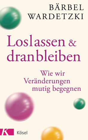 Loslassen und dranbleiben von Wardetzki,  Bärbel