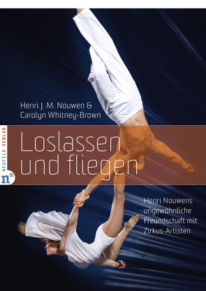 Loslassen und fliegen von Nouwen,  Henri J. M., Weyandt,  Eva, Whitney-Brown,  Carolyn