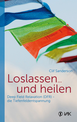 Loslassen … und heilen von Osterheld,  Monika, Sanderson,  Clif, Seidel,  Isolde