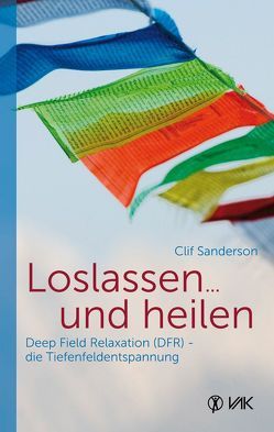 Loslassen … und heilen von Osterheld,  Monika, Sanderson,  Clif, Seidel,  Isolde