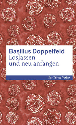 Loslassen und neu anfangen von Doppelfeld,  Basilius