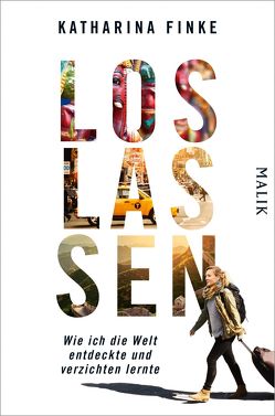 Loslassen – Wie ich die Welt entdeckte und verzichten lernte von Finke,  Katharina