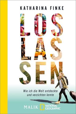 Loslassen – Wie ich die Welt entdeckte und verzichten lernte von Finke,  Katharina