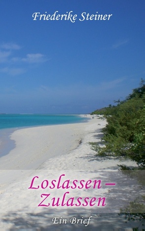 Loslassen – Zulassen von Steiner,  Friederike
