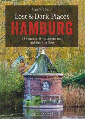 Lost & Dark Places Hamburg von Ertel,  Manfred