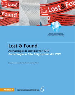 Lost & Found von Aichner,  Christof, Alberti,  Alberto, Andreoli,  Martina, Arnold,  Bettina, Battisti,  Maurizio, Cavalieri,  Simone, Dal Ri,  Lorenzo, Demetz,  Stefan, Gleirscher,  Paul, Gobbi,  Elmar, Höck,  Anton, Huber,  Michael, Kaufmann,  Günther, Kluge,  Sindy, Marzatico,  Franco, Maurina,  Barbara, Pollak,  Marianne, Putzer,  Andreas, Schindler,  Martin Peter, Sölder,  Wolfgang, Steidl,  Bernd