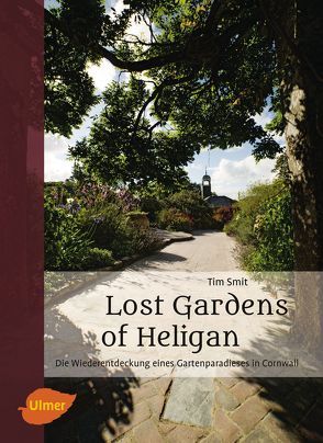 Lost Gardens of Heligan von Smit,  Tim