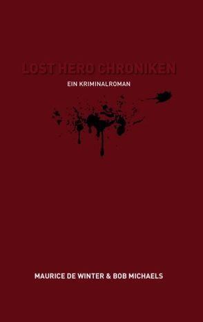 Lost Hero Chroniken von Michaels,  Bob, Winter,  Maurice de