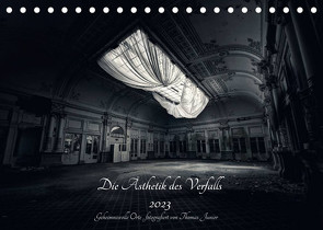 Lost in Decay 2023 – Die Ästhetik des Verfalls (Tischkalender 2023 DIN A5 quer) von Junior,  Thomas