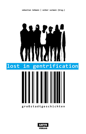 Lost in Gentrification von 23,  Sebastian, Ahne, Birr,  Tilman, Fischer,  Leo, Kling,  Marc-Uwe, Lehmann,  Sebastian, Salmen,  Patrick, Strübing,  Volker, Surmann,  Volker, Werner,  Ella Carina