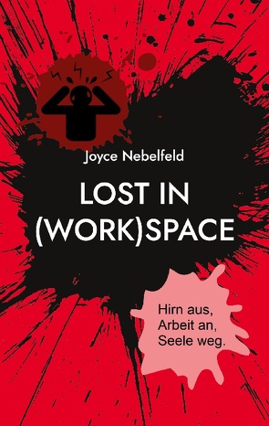 Lost in (Work)Space von Nebelfeld,  Joyce