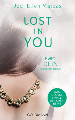 Lost in You. Ewig dein von Fischer,  Andrea, Malpas,  Jodi Ellen