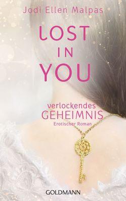 Lost in you. Verlockendes Geheimnis von Fischer,  Andrea, Malpas,  Jodi Ellen