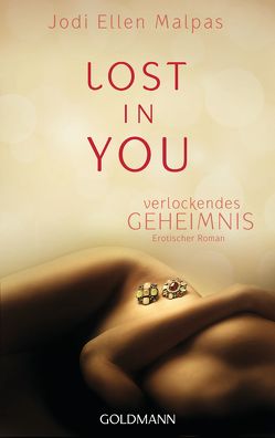 Lost in you. Verlockendes Geheimnis von Fischer,  Andrea, Malpas,  Jodi Ellen