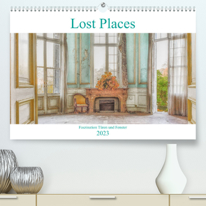 Lost Places – Faszination Türen und FensterAT-Version (Premium, hochwertiger DIN A2 Wandkalender 2023, Kunstdruck in Hochglanz) von Hackstein,  Bettina