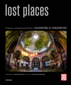 Lost Places von Hirschbiegel,  Thomas, Quandt,  Florian