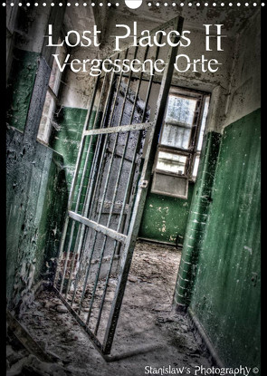 Lost Places II, Vergessene Orte (Wandkalender 2023 DIN A3 hoch) von Photography,  Stanislaw´s