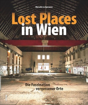 Lost Places in Wien von La Speranza,  Marcello