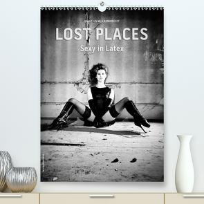 Lost Places – Sexy in Latex (Premium, hochwertiger DIN A2 Wandkalender 2020, Kunstdruck in Hochglanz) von W. Lambrecht,  Markus