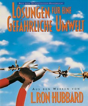 Lösungen für eine gefährliche Umwelt von Hubbard,  L. Ron