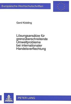 Lösungsansätze für grenzüberschreitende Umweltprobleme bei internationaler Handelsverflechtung von Ködding,  Gerd