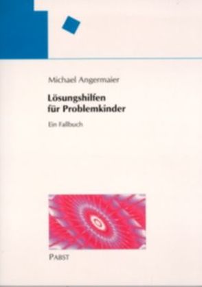 Lösungshilfen für Problemkinder von Angermaier,  Michael