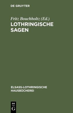 Lothringische Sagen von Bouchholtz,  Fritz